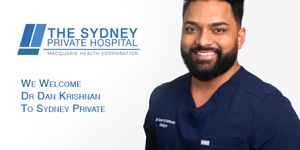 We Welcome Dr Dan Krishan To The Sydney Private Hospital